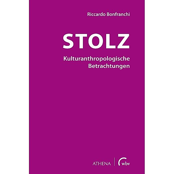 Stolz - Kulturanthropologische Betrachtungen / Beiträge zur Kulturwissenschaft, Riccardo Bonfranchi