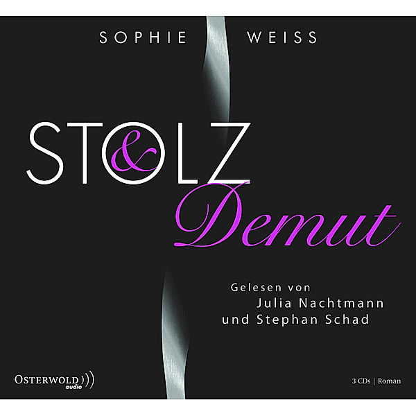 Stolz und Demut, 3 Audio-CDs, Sophie Weiss