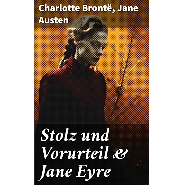 Stolz und Vorurteil & Jane Eyre, Charlotte Brontë, Jane Austen