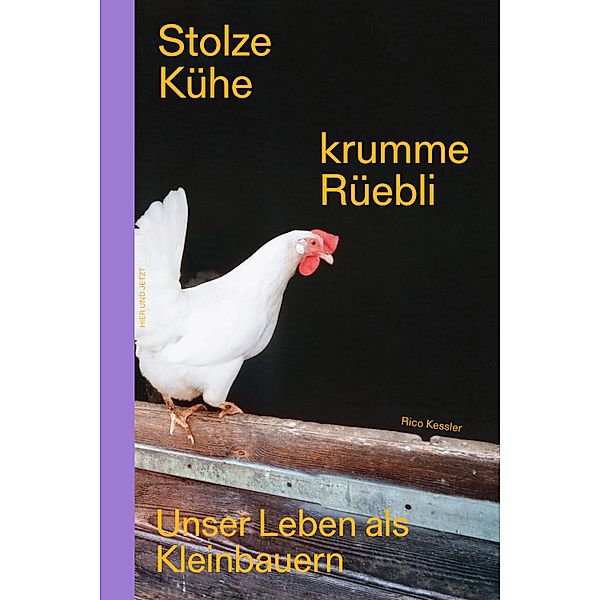 Stolze Kühe, krumme Rüebli, Rico Kessler