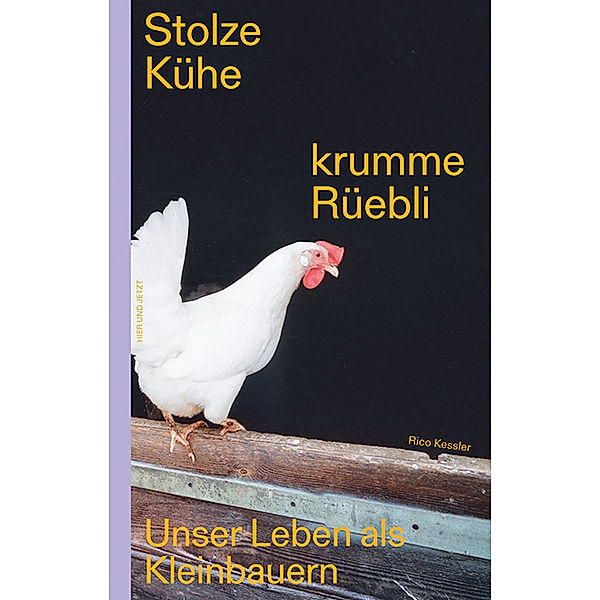 Stolze Kühe, krumme Rüebli, Rico Kessler