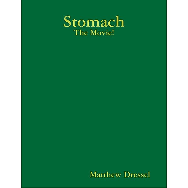 Stomach: The Movie!, Matthew Dressel