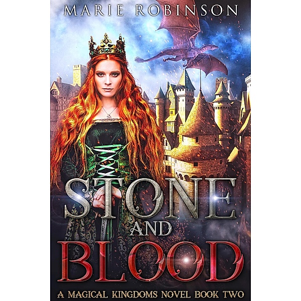Stone and Blood (Magical Kingdoms, #2) / Magical Kingdoms, Marie Robinson