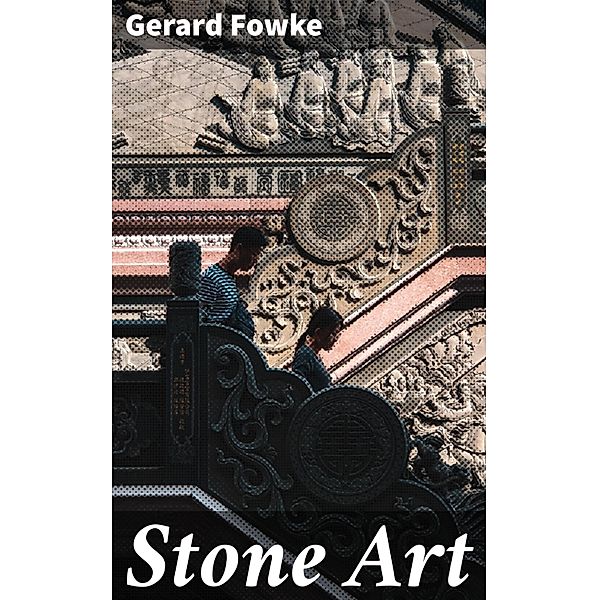 Stone Art, Gerard Fowke
