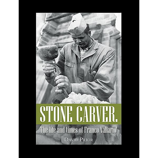 Stone Carver. the Life and Times of Franco Vallario', David Prior