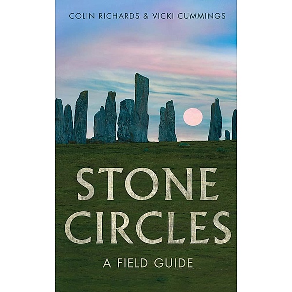 Stone Circles, Colin Richards, Vicki Cummings
