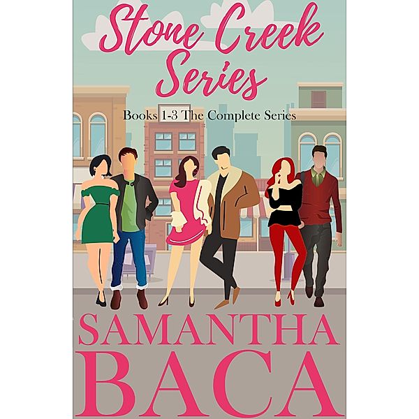 Stone Creek Series: Books 1-3 The Complete Series / Stone Creek, Samantha Baca