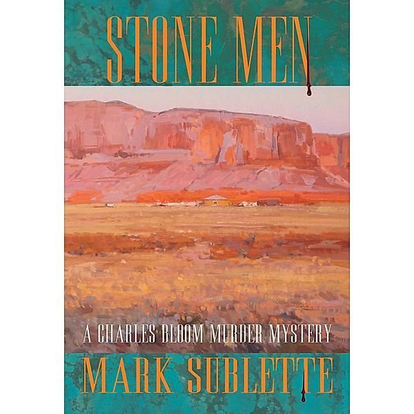 Stone Men: A Charles Bloom Murder Mystery (4th in series) / Mark Sublette, Mark Sublette