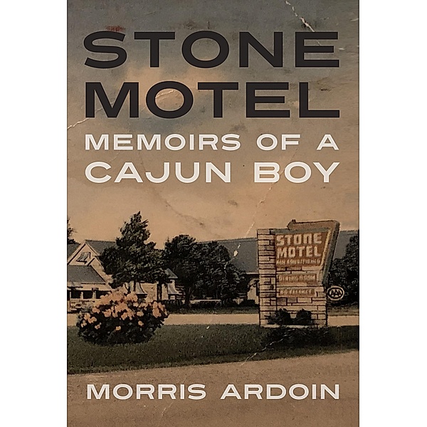 Stone Motel / Willie Morris Books in Memoir and Biography, Morris Ardoin