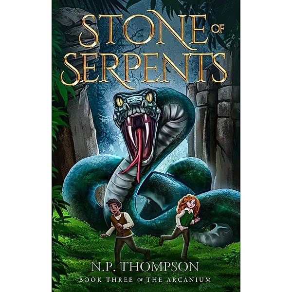 Stone of Serpents (The Arcanium, #3) / The Arcanium, N. P. Thompson