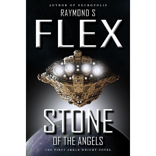 Stone Of The Angels: The First Arkle Wright Novel, Raymond S Flex