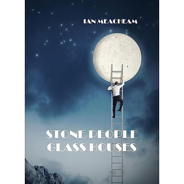 Stone People Glass Houses, Ian Meacheam