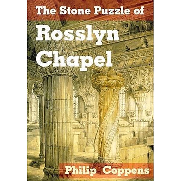 Stone Puzzle of Rosslyn Chapel, Philip Coppens