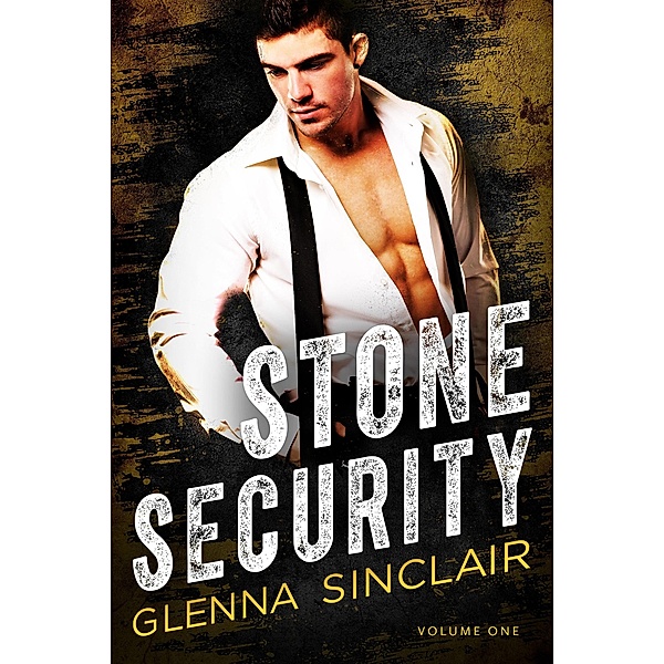 Stone Security: Complete Volume One (Stone Security Volume One, #6) / Stone Security Volume One, Glenna Sinclair