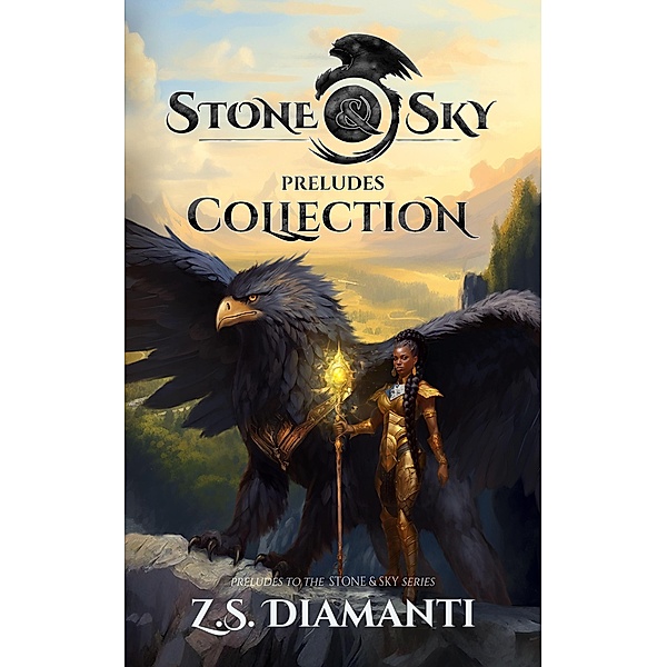 Stone & Sky Preludes Collection (The Stone & Sky Series, #0.5) / The Stone & Sky Series, Z. S. Diamanti