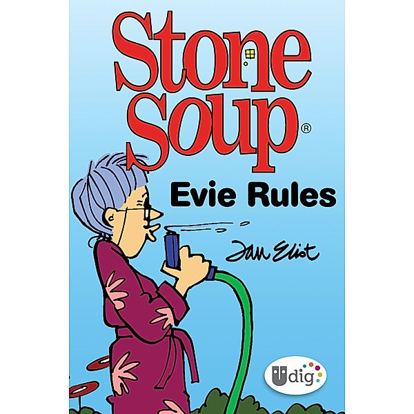 Stone Soup: Evie Rules / UDig, Jan Eliot