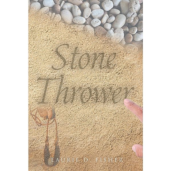 Stone Thrower, Laurie D. Fisher