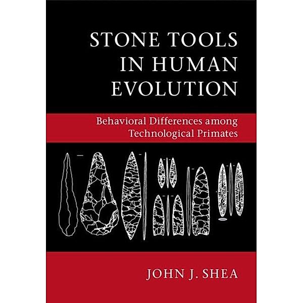 Stone Tools in Human Evolution, John J. Shea