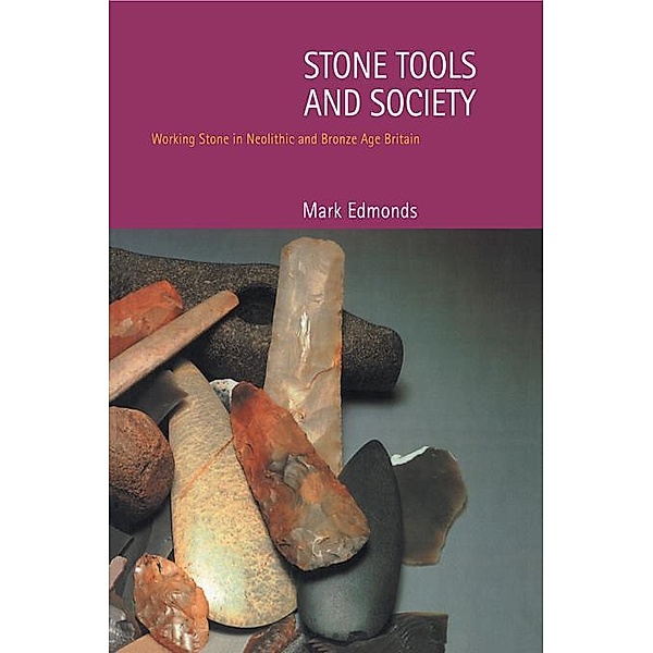 Stone Tools & Society, Mark Edmonds