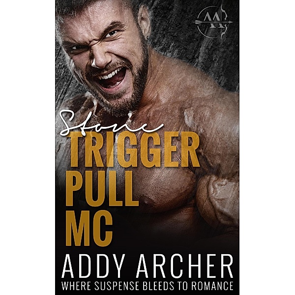 Stone (Trigger Pull MC, #1) / Trigger Pull MC, Addy Archer