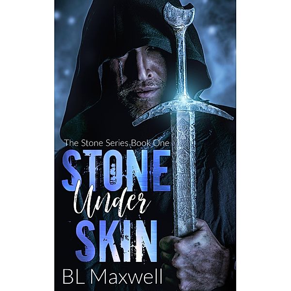 Stone Under Skin (The Stone Series, #1) / The Stone Series, Bl Maxwell