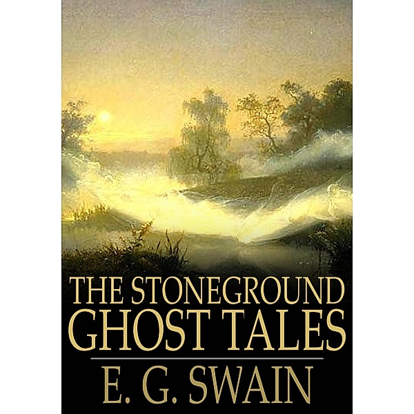 Stoneground Ghost Tales / The Floating Press, E. G. Swain
