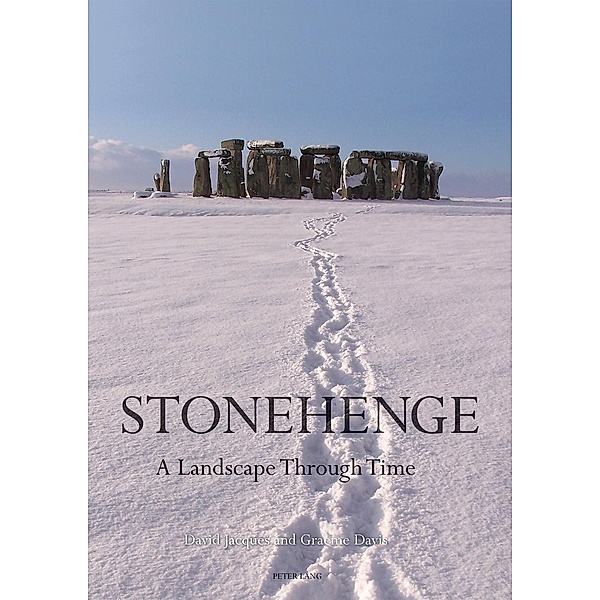 Stonehenge: A Landscape Through Time / Studies in the British Mesolithic and Neolithic Bd.2, David Jacques, Graeme Davis