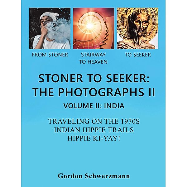 Stoner to Seeker: the Photographs Ii, Gordon Schwerzmann