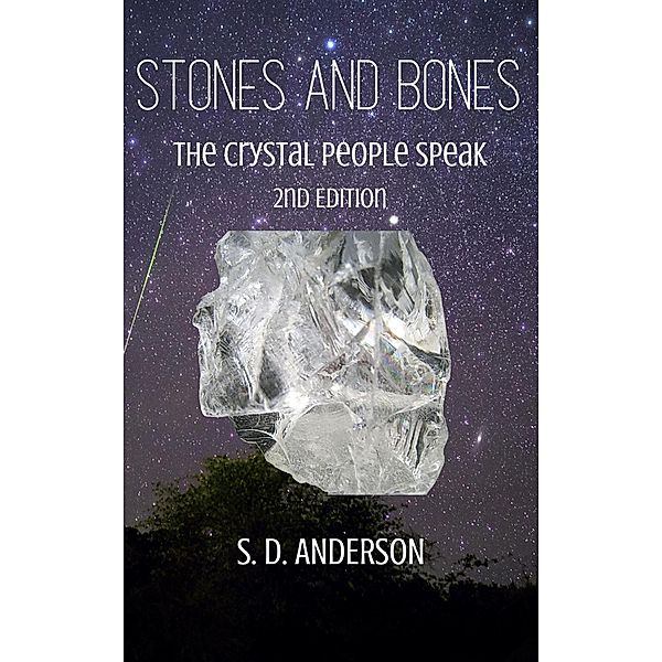 Stones and Bones - the Crystal People Speak (The Crystal People Series, #1) / The Crystal People Series, S. D. Anderson