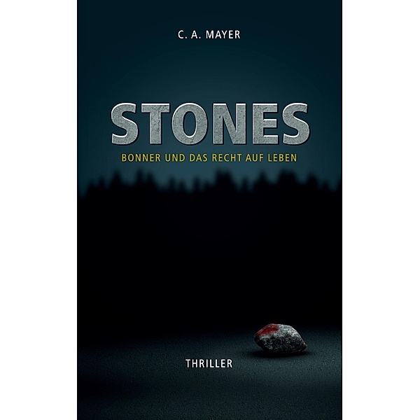 Stones / Bonner ermittelt Bd.1, C. A. Mayer