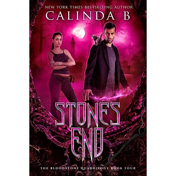 Stones End (The Bloodstone Quadrilogy, #4) / The Bloodstone Quadrilogy, Calinda B
