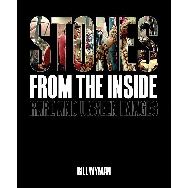 Stones From the Inside: Rare and Unseen Images, Bill Wyman