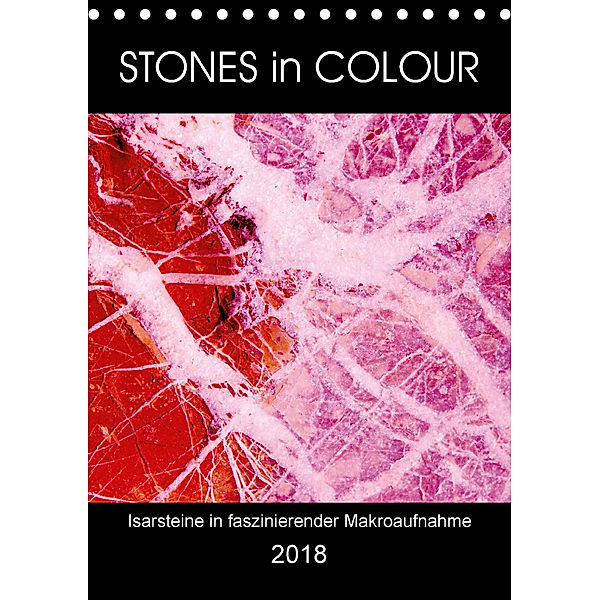 Stones in Colour - Isarsteine in faszinierender Makroaufnahme (Tischkalender 2018 DIN A5 hoch), Michaela Schimmack