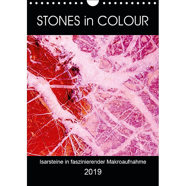 Stones in Colour - Isarsteine in faszinierender Makroaufnahme (Wandkalender 2019 DIN A4 hoch), Michaela Schimmack