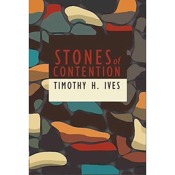 Stones of Contention, Timothy Ives