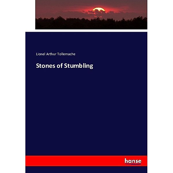 Stones of Stumbling, Lionel Arthur Tollemache