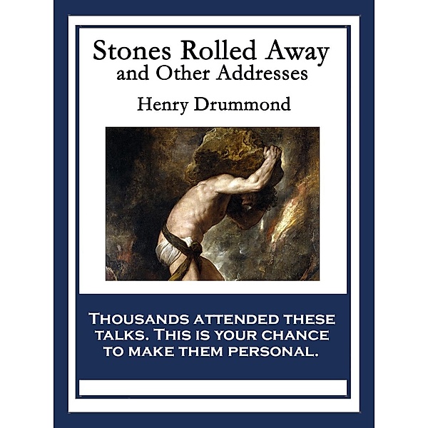 Stones Rolled Away and Other Addresses / Sublime Books, Henry Drummond