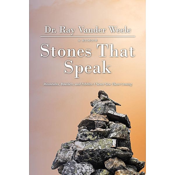 Stones That Speak, Ray Vander Weele