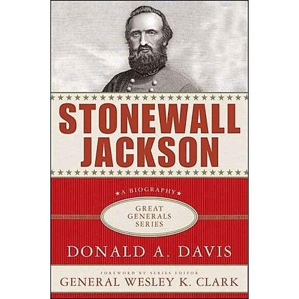Stonewall Jackson: A Biography / Great Generals, Donald A. Davis