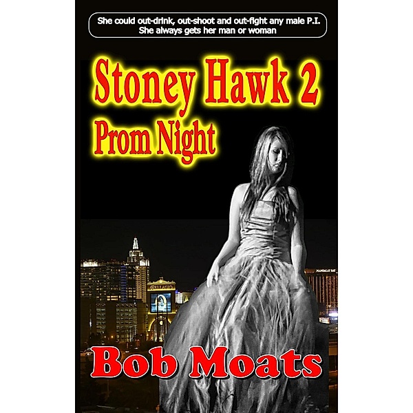 Stoney Hawk 2 - Prom Night (Stoney Hawk Novella series, #2), Bob Moats