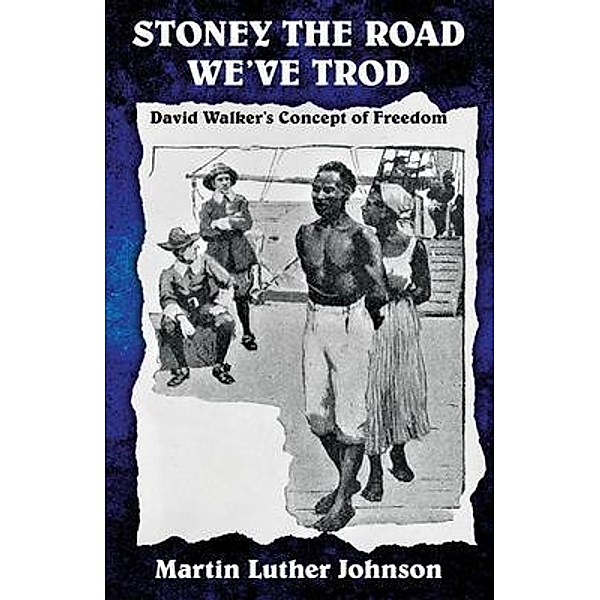STONEY THE ROAD WE'VE TROD / Parchment Global Publishing, Martin Luther Johnson