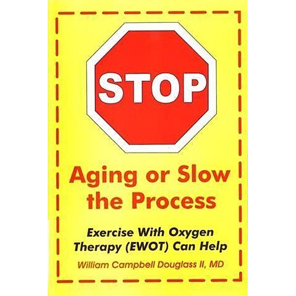 Stop Aging or Slow the Process, William Campbell Douglass II MD