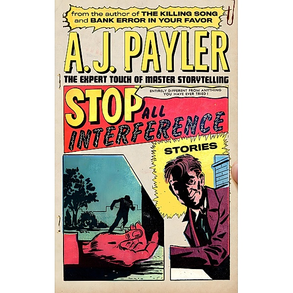 Stop All Interference-Stories, A. J. Payler