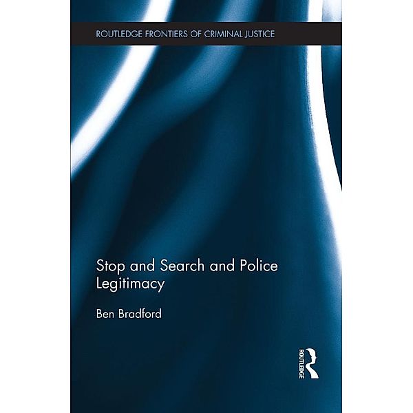 Stop and Search and Police Legitimacy, Ben Bradford