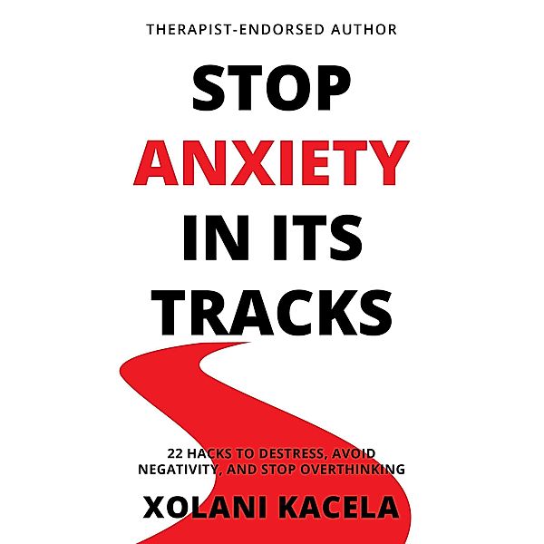 Stop Anxiety In Its Tracks, Xolani Kacela