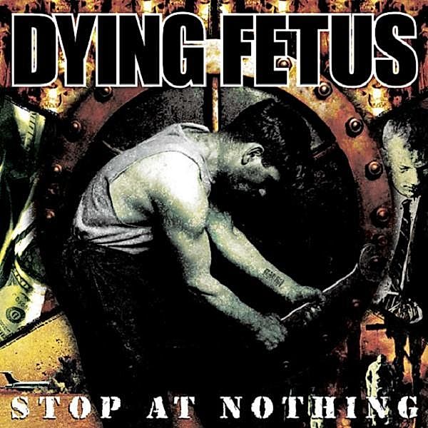 Stop At Nothing, Dying Fetus