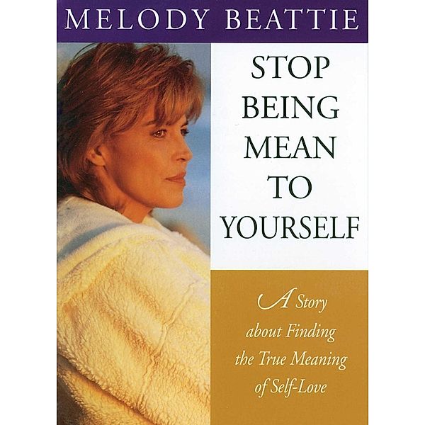 Stop Being Mean to Yourself, Melody Beattie