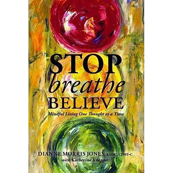 Stop Breathe Believe, Dianne Morris Jones
