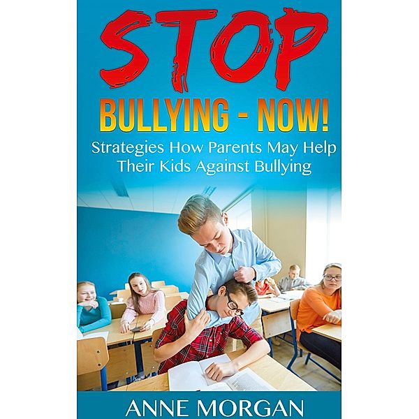 Stop Bullying - Now!, Anne Morgan