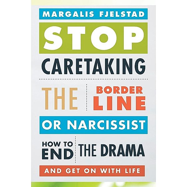 Stop Caretaking the Borderline or Narcissist, Margalis Fjelstad